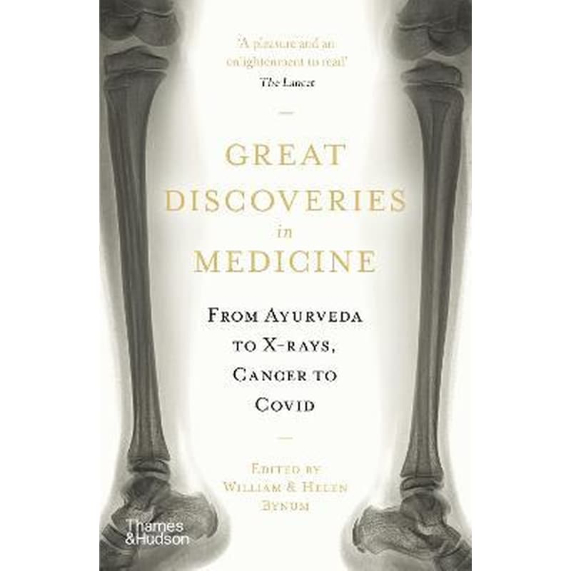 Great Discoveries in Medicine : From Ayurveda to X-rays, Cancer to Covid