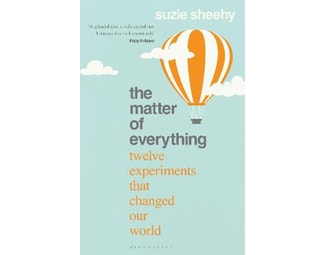 The Matter of Everything : Twelve Experiments that Changed Our World image 0