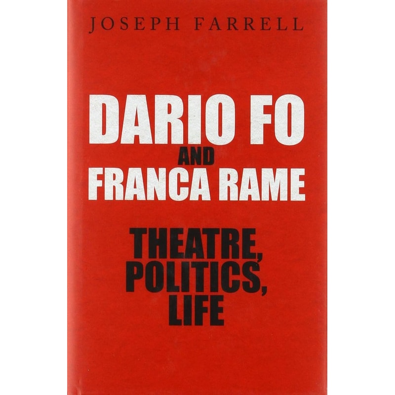 Dario Fo Franca Rame - Theatre, Politics, Life