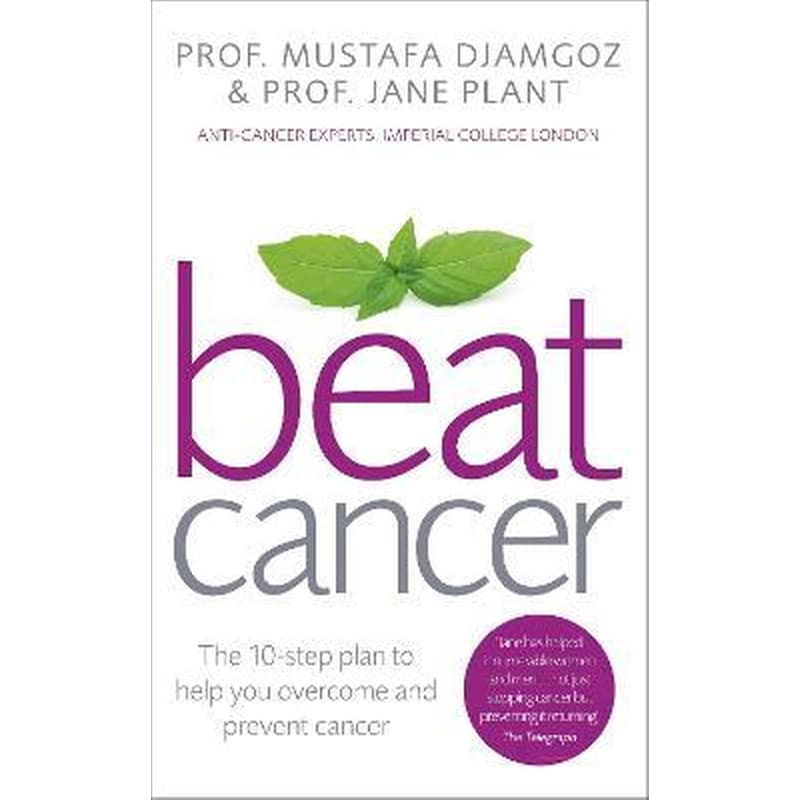 Beat Cancer : How to Regain Control of Your Health and Your Life