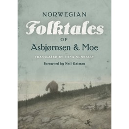 The Complete and Original Norwegian Folktales of Asbjørnsen and Moe