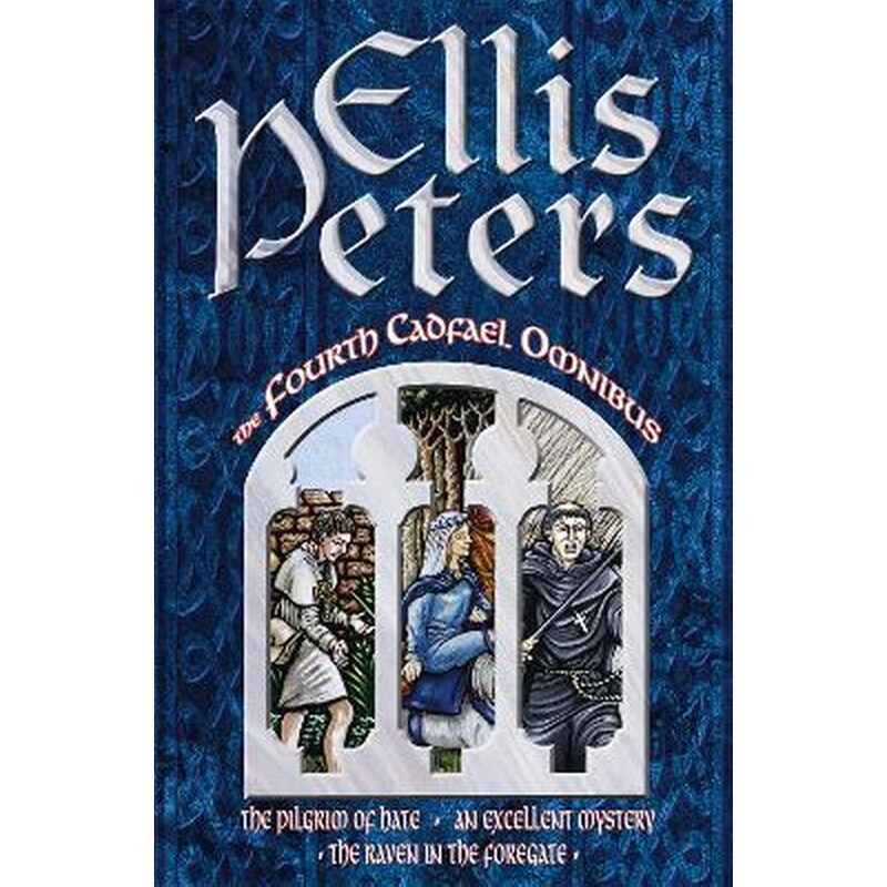 The Fourth Cadfael Omnibus 4 The Fourth Cadfael Omnibus Pilgrim of Hate, An Excellent Mystery AND The Raven in the Roregate
