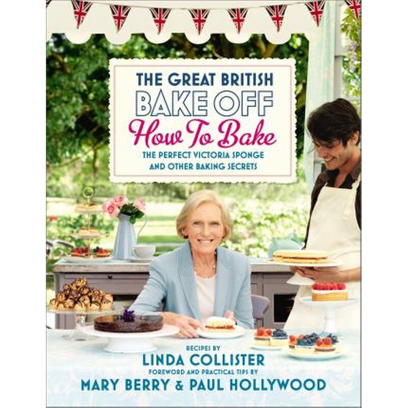 Great British Bake Off: How to Bake : The Perfect Victoria Sponge and Other Baking Secrets 1734427
