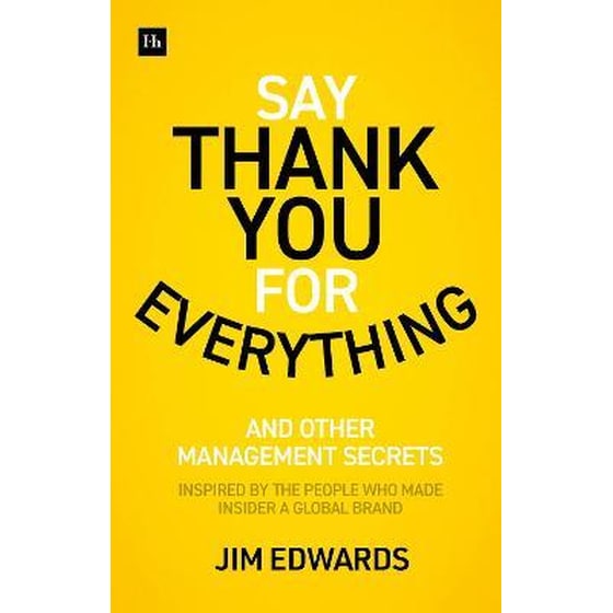 Say Thank You for Everything : The secrets of being a great manager - strategies and tactics that get results image 0
