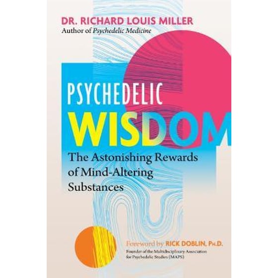 Psychedelic Wisdom : The Astonishing Rewards of Mind-Altering Substances image 0