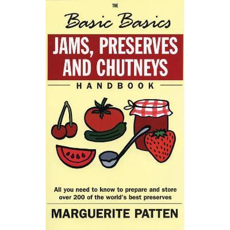 Basics Basics Jams, Preserves and Chutneys Handbook