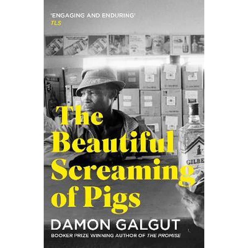 The Beautiful Screaming of Pigs : Author of the 2021 Booker Prize-winning novel THE PROMISE