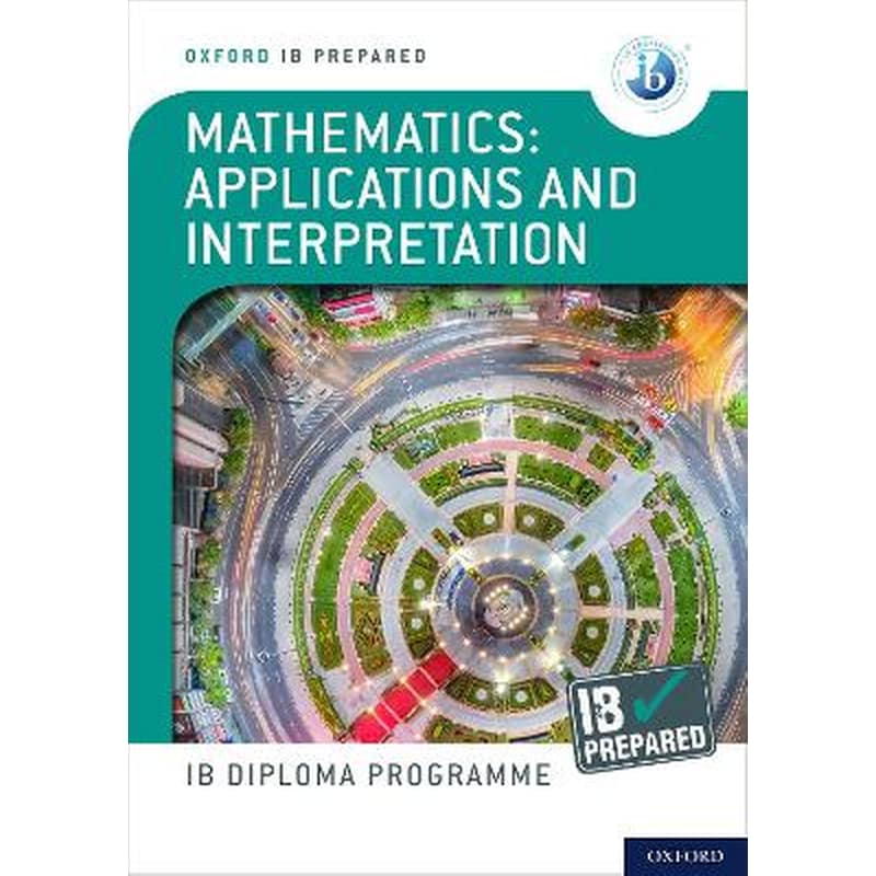 Oxford IB Diploma Programme: IB Prepared: Mathematics applications and interpretation