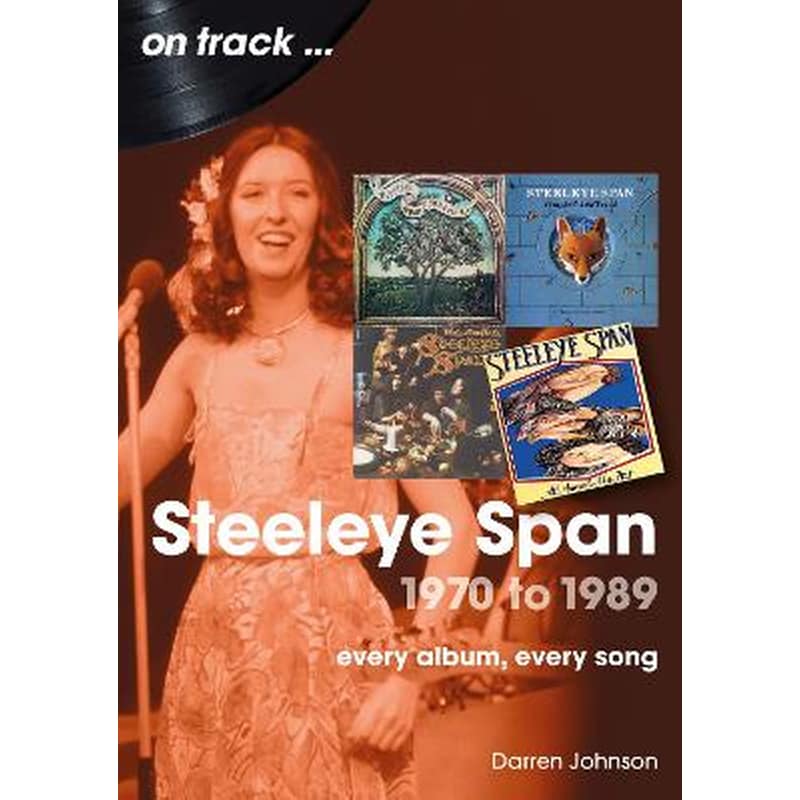 Steeleye Span 1970 to 1989 On Track