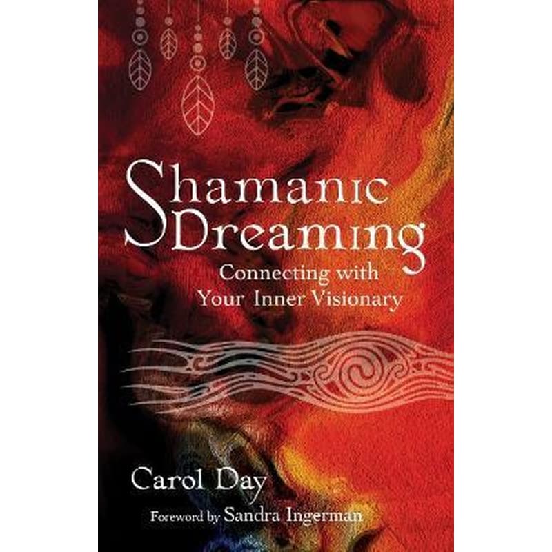 Shamanic Dreaming : Connecting with Your Inner Visionary