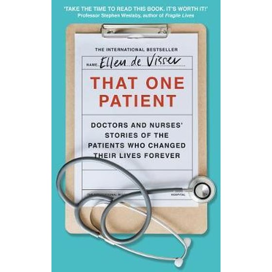That One Patient: Doctors and Nurses’ Stories of the Patients Who Changed Their Lives Forever image 0