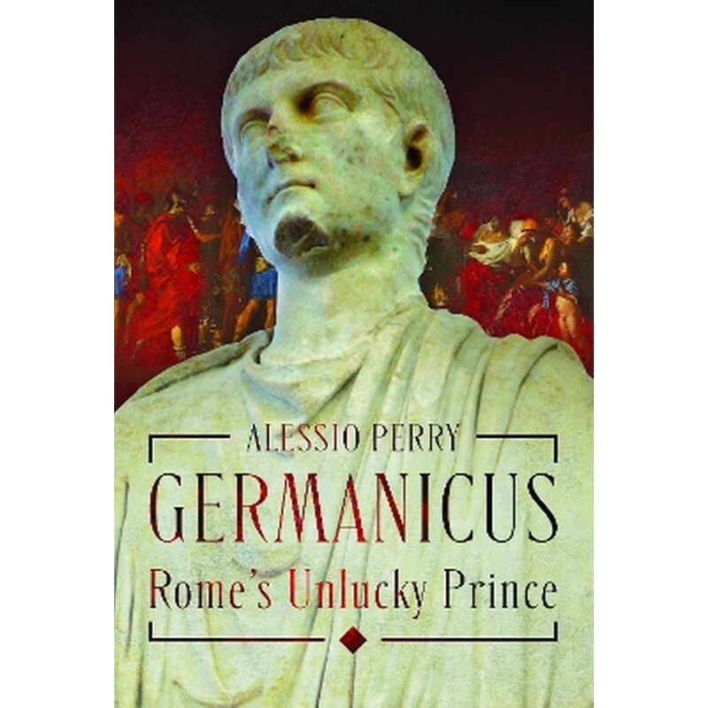 Germanicus, Romes Unlucky Prince