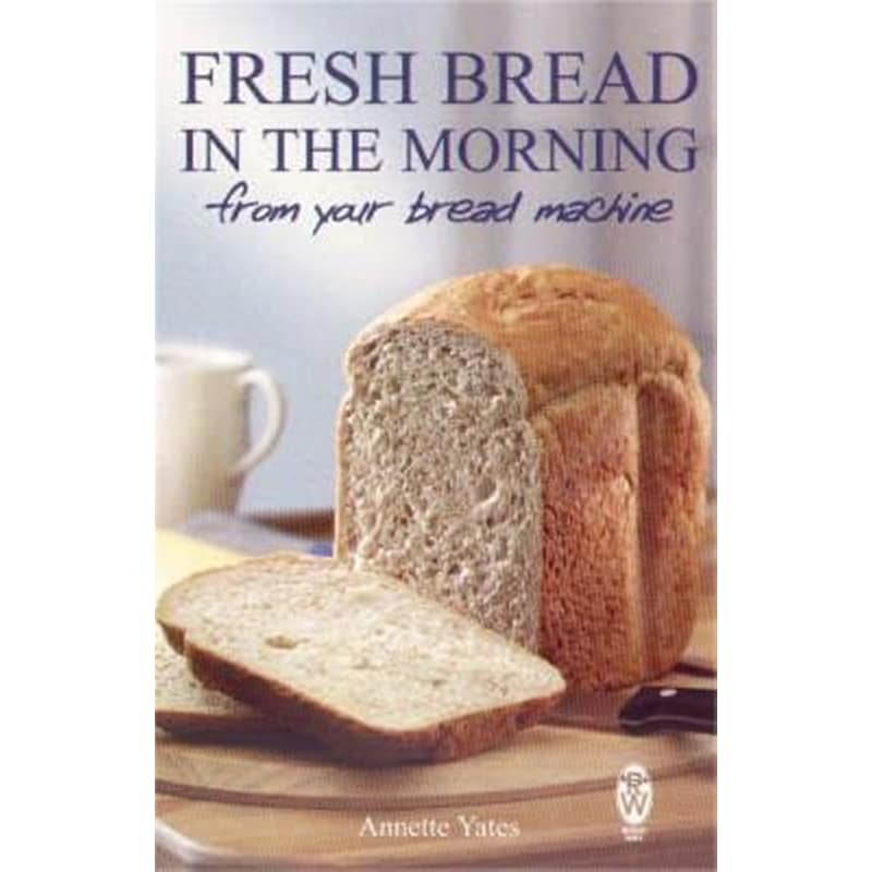 Fresh Bread in the Morning (From Your Bread Machine)