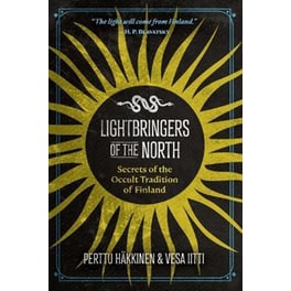 Lightbringers of the North : Secrets of the Occult Tradition of Finland