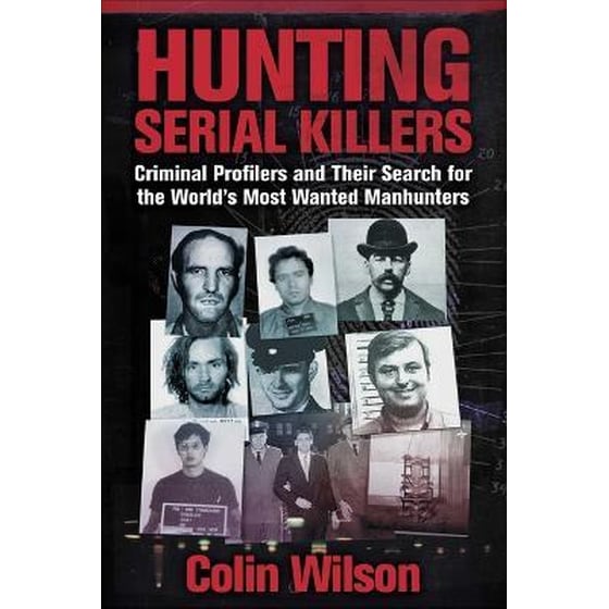 Hunting Serial Killers : Criminal Profilers and Their Search for the World's Most Wanted Manhunters image 0