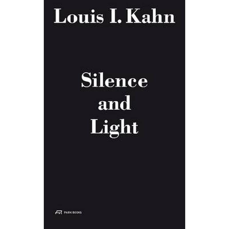 Louis I. Kahn - Silence and Light: The Lecture at Eth Zurich, February 12, 1969