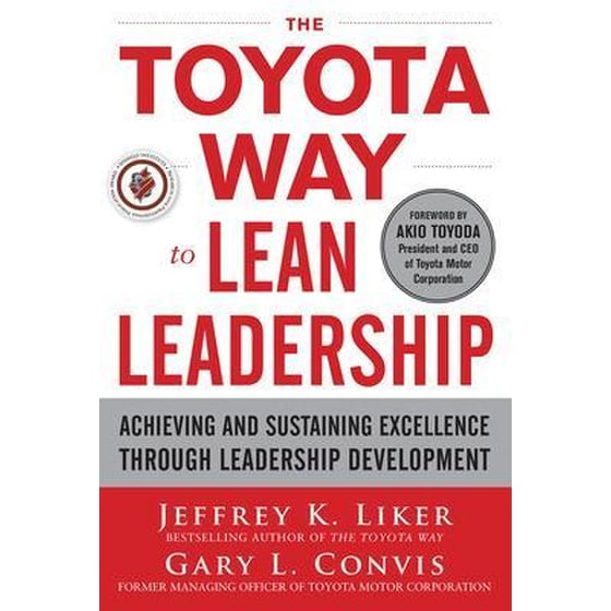 Toyota Way to Lean Leadership:  Achieving and Sustaining Excellence through Leadership Development image 0