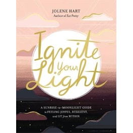 IGNITE YOUR LIGHT: A SUNRISE-TO-MOONLIGH