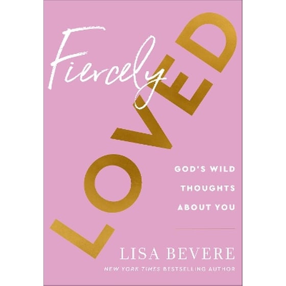 Fiercely Loved – God`s Wild Thoughts about You image 0