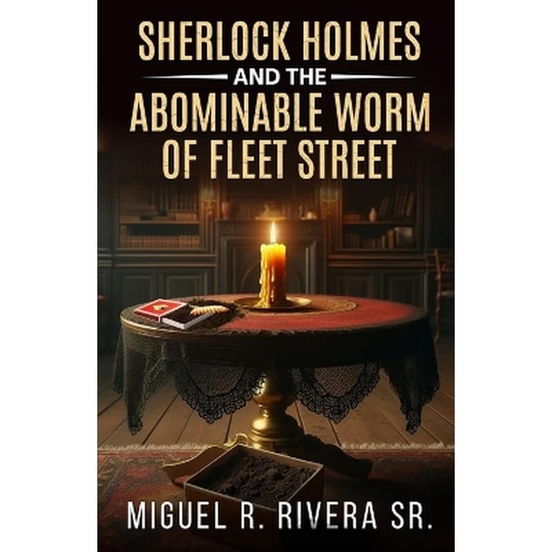 Sherlock Holmes and The Abominable Worm of Fleet Street