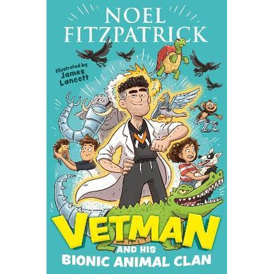 Vetman and his Bionic Animal Clan : An amazing animal adventure from the nation's favourite Supervet image 0