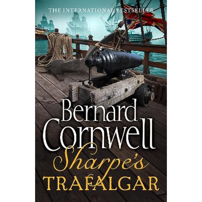 Sharpes Trafalgar The Battle of Trafalgar, 21 October 1805 (the Sharpe Series, Book 4)