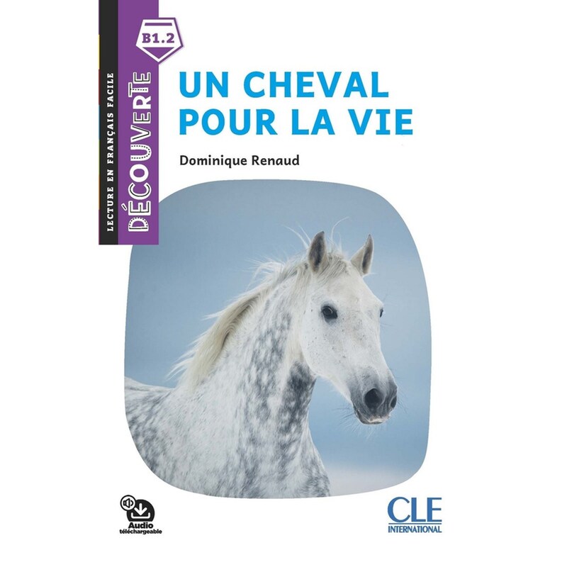 Un cheval pour la vie - Niveau B1.2 - Lecture Découverte