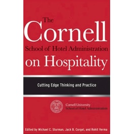 Cornell School of Hotel Administration on Hospitality - Cutting Edge Thinking and Practice