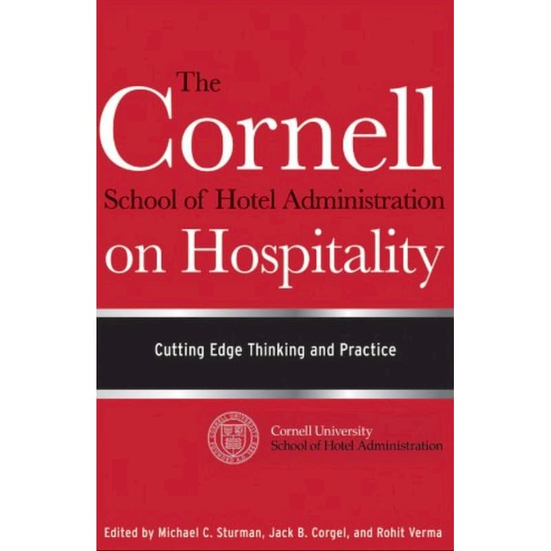 Cornell School of Hotel Administration on Hospitality - Cutting Edge Thinking and Practice