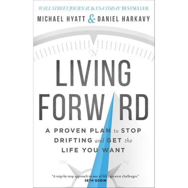 Living Forward – A Proven Plan to Stop Drifting and Get the Life You Want