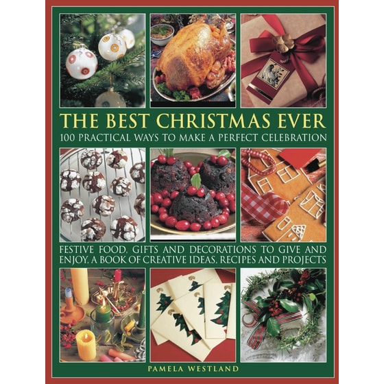 The Best Ever Christmas: 100 practical ways to make a perfect celebration image 0