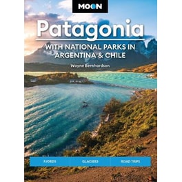 Moon Patagonia: With National Parks in Argentina & Chile (Sixth Edition)