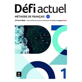 Defi Actuel 1 Methode Edition Hybride Livre De L'élève