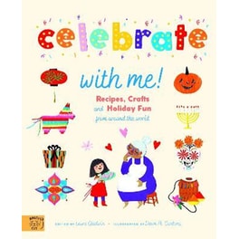 Celebrate With Me! : Recipes, Crafts and Holiday Fun from around the World