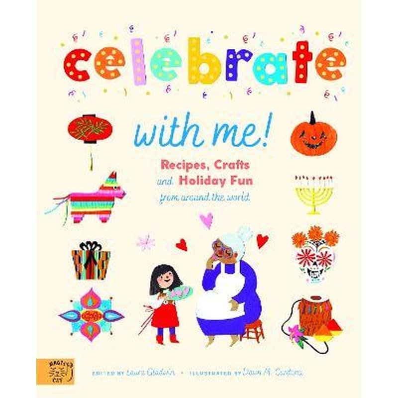 Celebrate With Me! : Recipes, Crafts and Holiday Fun from around the World