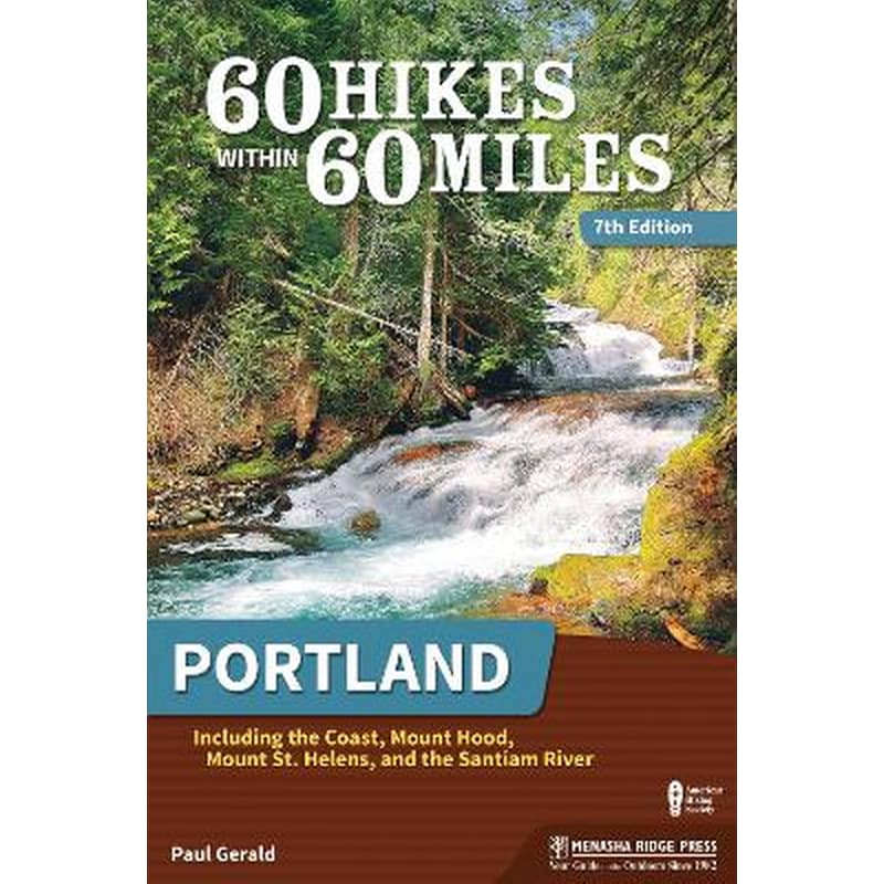 60 HIKES WITHIN 60 MILES: PORTLAND: INCL