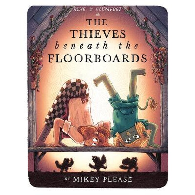 The Thieves Beneath the Floorboards
