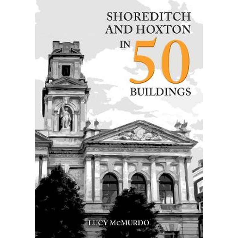 Shoreditch and Hoxton in 50 Buildings