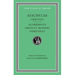 Oresteia: Agamemnon. Libation-Bearers. Eumenides