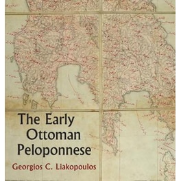 Early Ottoman Peloponnese - A Study in the Light of an Annotated Editio Princeps of the TT10-1/14662 Ottoman Taxation Cadastre (ca. 1460-1