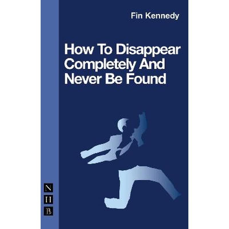 How To Disappear Completely and Never Be Found