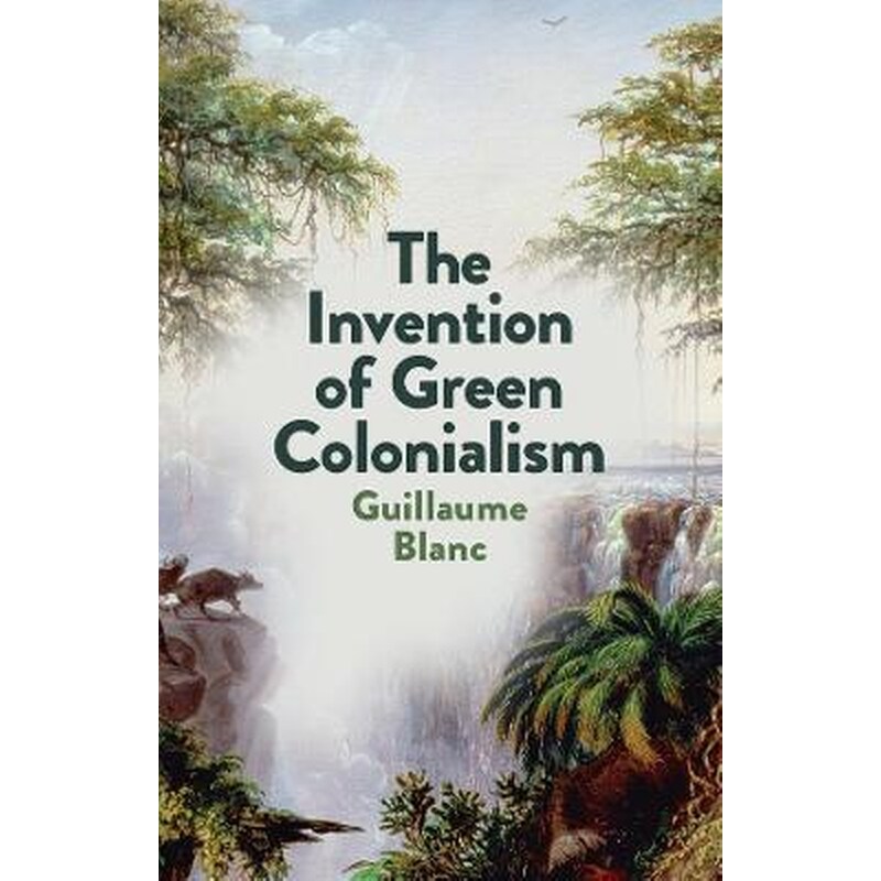 The Invention of Green Colonialism