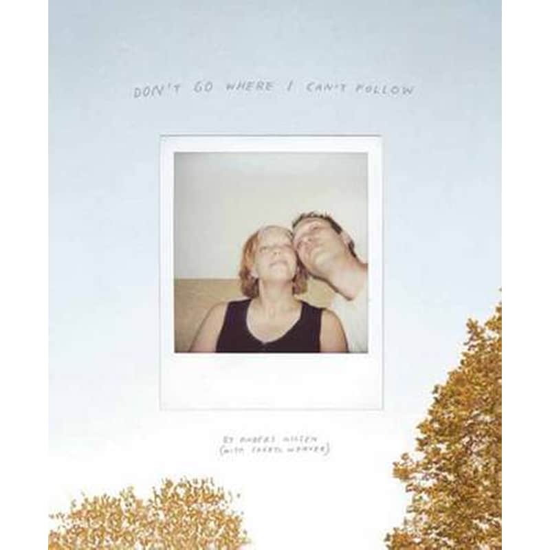 Dont Go Where I Cant Follow