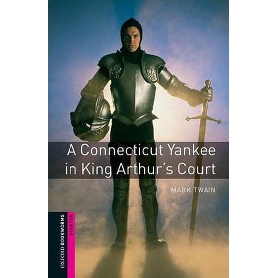 Oxford Bookworms Library: Starter Level:: A Connecticut Yankee in King Arthur's Court image 0