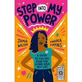 Step into My Power : A Guide to Feeling Good and Living Your Best Life