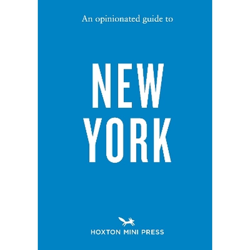 An Opinionated Guide to New York