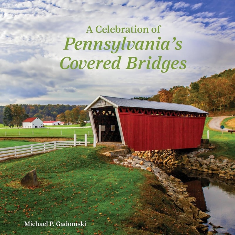 A Celebration of Pennsylvanias Covered Bridges