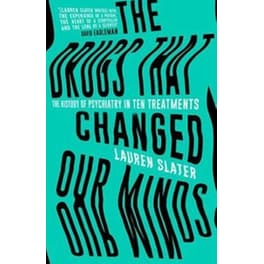 The Drugs That Changed Our Minds