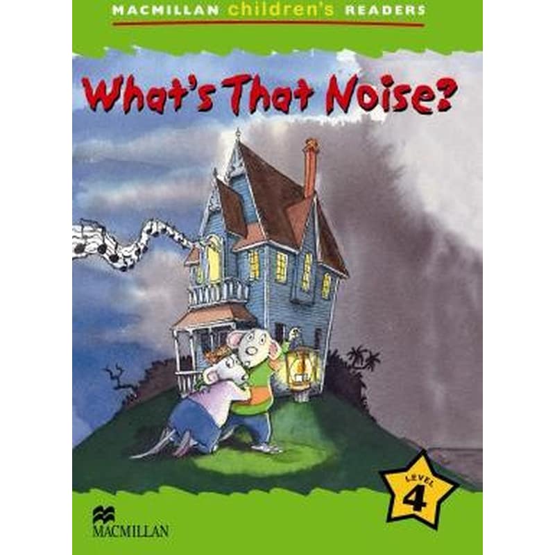 Macmillan Childrens Readers Whats that Noise? International Level 4