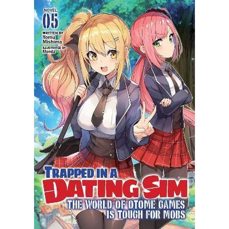 Trapped in a Dating Sim: The World of Otome Games is Tough for Mobs (Light Novel) Vol. 5